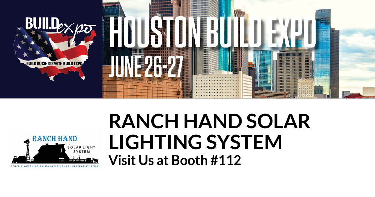 Featured image for “Ranch Hand Solar
Lighting System invites you to Houston Build Expo, June 26-27”