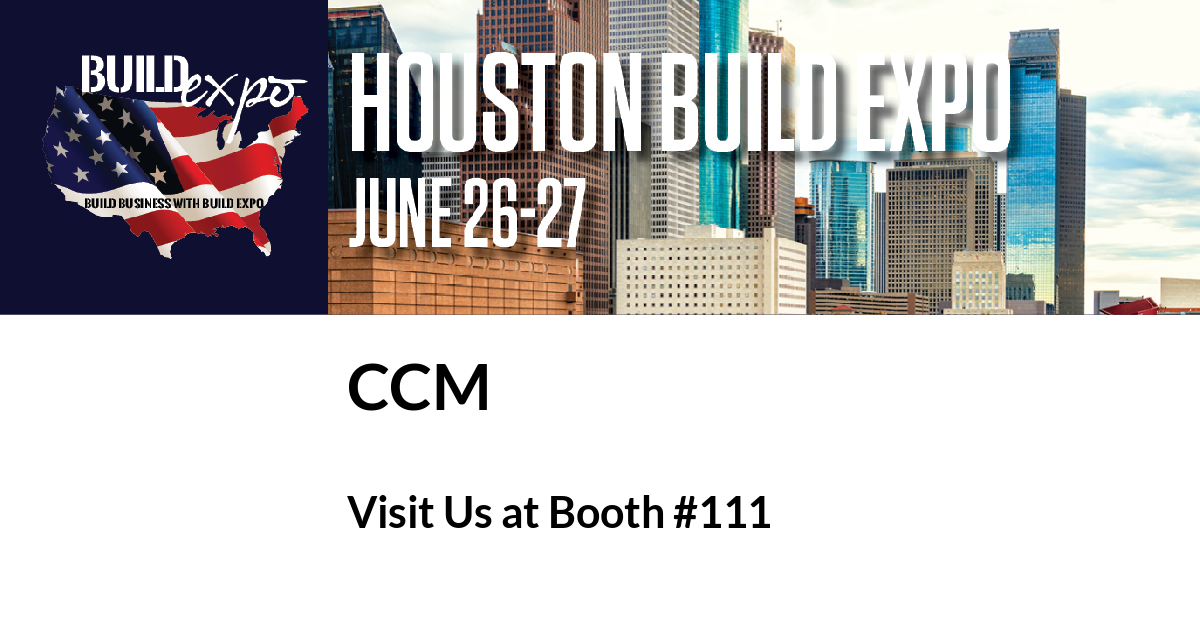 Featured image for “CCM invites you to Houston Build Expo, June 26-27”