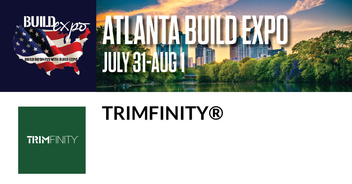 Featured image for “Trimfinity® invites you to Atlanta Build Expo, July 31-Aug. 1”