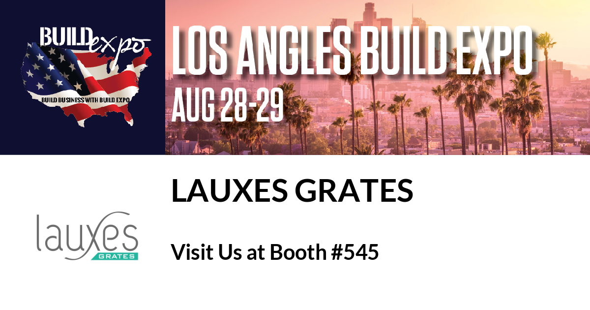 Featured image for “Lauxes Grates invites you to Los Angeles Build Expo, Aug. 28-29”