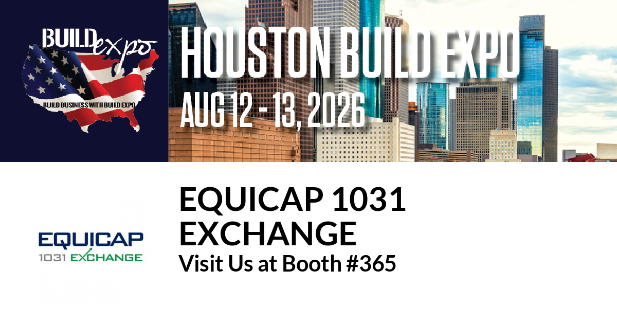 Featured image for “EQUICAP 1031
EXCHANGE invites you to Houston Build Expo”