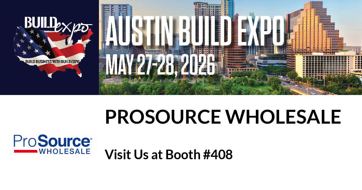 Featured image for “ProSource Wholesale invites you to Austin Build Expo”