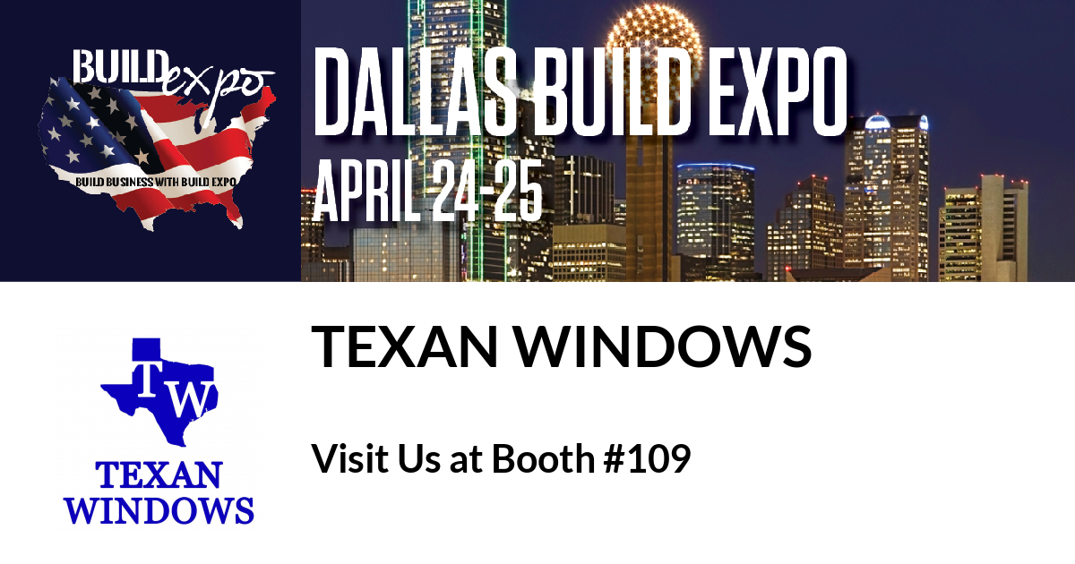 Featured image for “TEXAN WINDOWS invites you to Dallas Build Expo, April 24-25”
