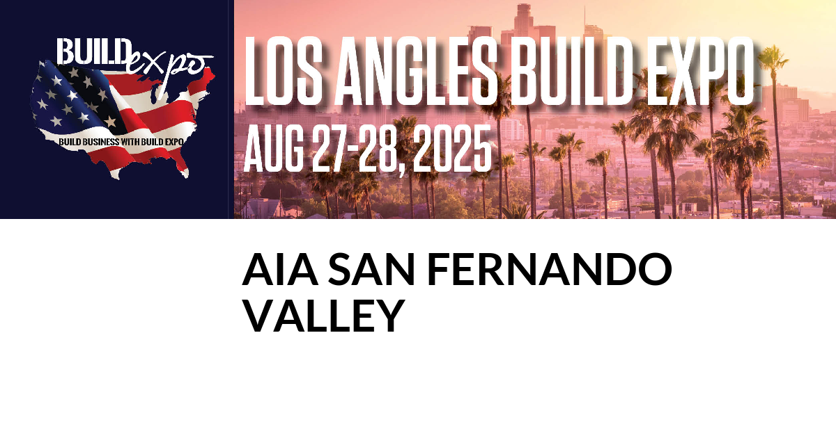 Featured image for “AIA San Fernando
Valley invites you to Los Angeles Build Expo”