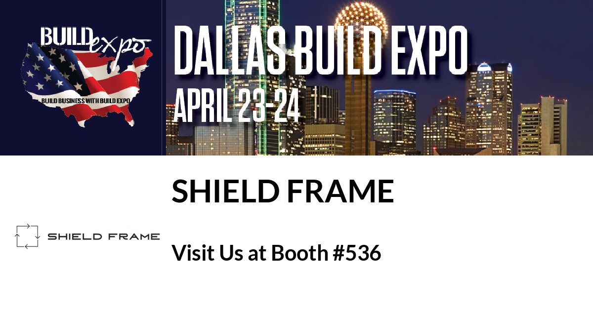 Featured image for “Shield Frame invites you to Dallas Build Expo, April 23-24”